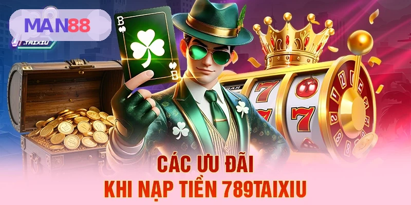 Các chương trình ưu đãi khi nạp tiền tại MAN88