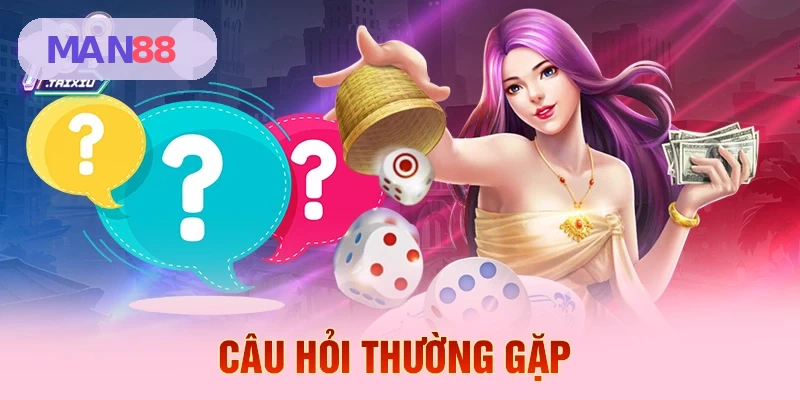 Các câu hỏi phổ biến khi tải app MAN88