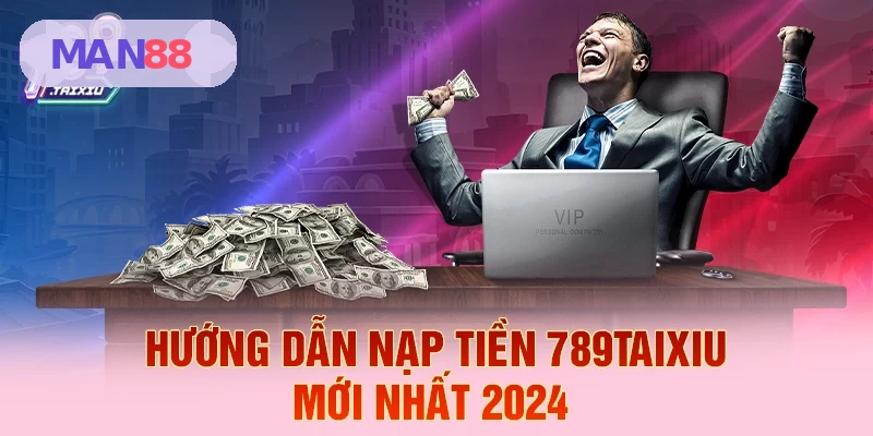 Hướng dẫn nạp tiền MAN88 mới nhất 2026