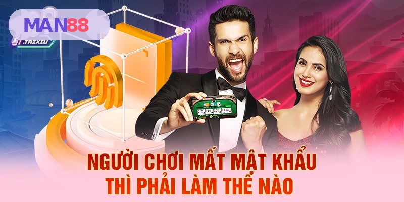 Hỗ trợ lấy lại mật khẩu MAN88 nhanh chóng